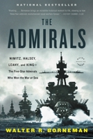 The Admirals: Nimitz, Halsey, Leahy, and King—the Five-Star Admirals Who Won the War at Sea 0316097837 Book Cover