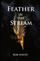 Feather in the Stream B0BKCPYZY4 Book Cover