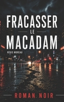 Fracasser le macadam (French Edition) B0D33L1YRB Book Cover