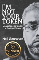 I'm Not Your Token: Unapologetic Clarity in Divided Times 1068883227 Book Cover