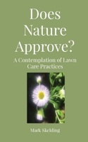 Does Nature Approve? : A Contemplation of Lawn Care Practices 1949066533 Book Cover