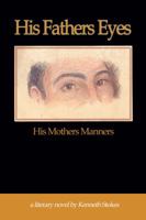 His Father's Eyes, His Mother's Manners 0988473704 Book Cover