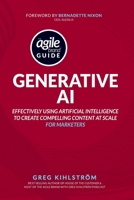 The Agile Brand Guide: Generative AI: Effectively using artificial intelligence to create compelling content at scale (Agile Brand Guides) B0CKD2GDGW Book Cover
