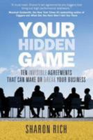 Your Hidden Game: Ten Invisible Agreements That Can Make or Break Your Business 194748009X Book Cover