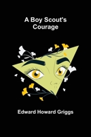 A Boy Scout's Courage 1515399230 Book Cover