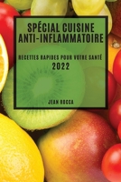 Spécial Cuisine Anti-Inflammatoire 2022: Recettes Rapides Pour Votre Santé 1804502782 Book Cover