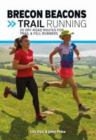 Brecon Beacons Trail Running: 20 off-road routes for trail & fell runners (UK Trail Running) 1911342274 Book Cover