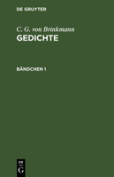 C. G. Von Brinkmann: Gedichte. Bändchen 1 3112411293 Book Cover