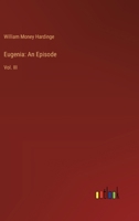 Eugenia: An Episode: Vol. III 3385317177 Book Cover
