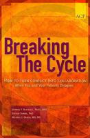 Breaking the Cycle: How to Turn Conflict Into Collaboration When You and Your Patients Disagree 1934465186 Book Cover