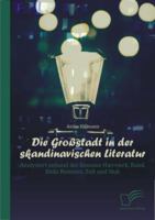 Die Großstadt in der skandinavischen Literatur: Analysiert anhand der Romane Hærværk, Rand, Röda Rummet, Sult und Stuk 3842897782 Book Cover