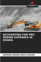 ACCOUNTING FOR PRE-MINING EXPENSES IN OHADA 6205382482 Book Cover