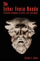 The Lebor Feasa Runda: A Druidic Grammar of Celtic Lore and Magic 1440102805 Book Cover