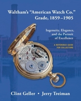 Waltham's "American Watch Co." Grade, 1859-1905 B0F3GDG6VM Book Cover