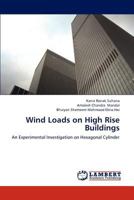 Wind Loads on High Rise Buildings: An Experimental Investigation on Hexagonal Cylinder 3845478470 Book Cover