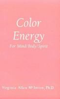 Color Energy: for Mind/Body/Spirit 0963489402 Book Cover