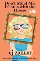 Don't Mind Me, I Came with the House 173323912X Book Cover