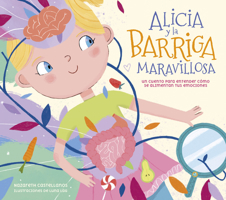 Alicia y la barriga maravillosa. Un cuento para entender cómo se alimentan tus e mociones / Alicia and the Wonderful Belly 8448863240 Book Cover