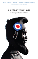 Black France / France Noire: The History and Politics of Blackness 0822352621 Book Cover