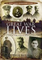 Great War Lives: A Guide for Family Historians (How Our Ancestors Lived) 1848843240 Book Cover