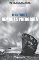 Menéndez, rey de la Patagonia 9563243072 Book Cover
