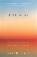 The Rise: Creativity, the Gift of Failure, and the Search for Mastery 1451629230 Book Cover