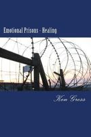 Emotional Prisons - Healing 1494904152 Book Cover