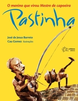 O menino que virou mestre de capoeira Pastinha 8589059448 Book Cover