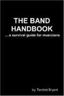 The Band Handbook... . a survival guide for Musicians 1411691466 Book Cover