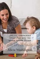 300 + Companies that Pay you to Work from Home: Legit Work at home Jobs and answers to questions about your favorite work at home companies 1495207307 Book Cover