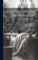 Ben Jonson's the Fountaine of Self-Love: Or, Cynthias Revels 1021338788 Book Cover