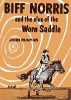 Biff Norris and the Clue of the Worn Saddle 1479430803 Book Cover