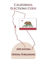 California Elections Code 2020 Edition [ELEC] B08HRSJ1QG Book Cover