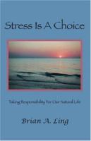 Stress is a Choice: Taking Responsibility for Our Natural Life 1412093708 Book Cover