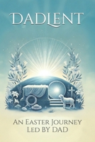 DadLent: An Easter Journey Led By Dad B0DVZ6PH8H Book Cover