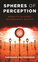Spheres of Perception: Morality in a Post Technocratic Society 1785357956 Book Cover