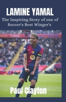 LAMINE YAMAL: The Inspiring Story of One of Soccer's Best Wingers ( Soccer Biography Book) B0DWKM9PKM Book Cover