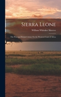 Sierra Leone: The Principal British Colony On the Western Coast of Africa 1017962219 Book Cover