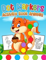 Dot Markers Activity Book Animals: Animals Dot Markers Activity Book For Kids Ages 4-8 Do A Dot Page a day Dot Coloring Books For Toddlers B0915VCX3L Book Cover