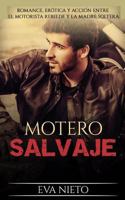 Motero Salvaje: Romance, Er�tica Y Acci�n Entre El Motorista Rebelde Y La Madre Soltera 1545444382 Book Cover