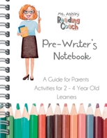 Pre-Writer's Notebook: A Guide for Parents Activities for 2 - 4 Year Old Learners 1312441119 Book Cover