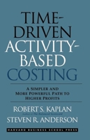 Time-Driven Activity-Based Costing: A Simpler and More Powerful Path to Higher Profits 1422101711 Book Cover