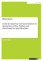 Lexik des Quechua und Quechuismen im Spanischen in Peru. Einfluss und Entstehung des Sprachkontakts 3346517926 Book Cover