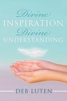 Divine Inspiration, Divine Understanding 1440193134 Book Cover