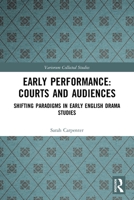 Early Performance: Courts and Audiences: Shifting Paradigms in Early English Drama Studies 036751723X Book Cover
