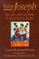Saint Joseph: His Life and His Role in the Church Today 0879735732 Book Cover
