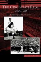 Cincinnati Reds: 1950-1985 1531618782 Book Cover