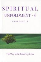 Spiritual Unfoldment 3: The Way to the Inner Mysteries (Spiritual Unfoldment) 085487075X Book Cover