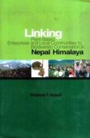 Linking Plant-Based Enterprises and Local Communities to Biodiversity Conservation in Nepal Himalaya 8187392703 Book Cover