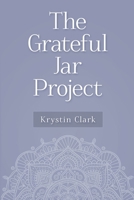 The Grateful Jar Project 1988925096 Book Cover